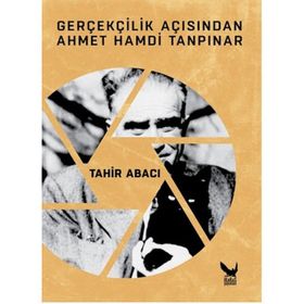 Gerçekçilik Açısından Ahmet Hamdi Tanpınar - Tahir Abacı