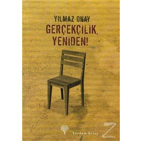 GERÇEKÇİLİK, YENIDEN! - YILMAZ ONAY