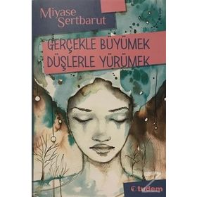 GERÇEKLE BÜYÜMEK DÜŞLERLE YÜRÜMEK - GENEL