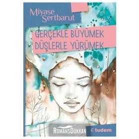 GERÇEKLE BÜYÜMEK DÜŞLERLE YÜRÜMEK - GENEL