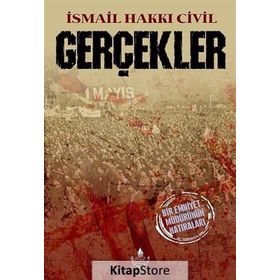 GERÇEKLER - BIR EMNIYET MÜDÜRÜNÜN HATIRALARI - İSMAIL HAKKI CIVIL