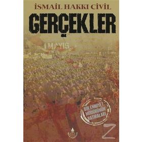 GERÇEKLER - BIR EMNIYET MÜDÜRÜNÜN HATIRALARI - İSMAIL HAKKI CIVIL