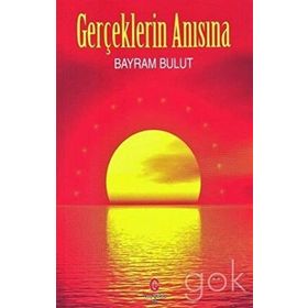 Gerçeklerin Anısına - Bayram Bulut