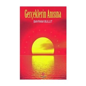 Gerçeklerin Anısına - Bayram Bulut
