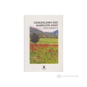 GERÇEKLERIN ÖZÜ HAKIKATIN SÖZÜ - MUSA GÜREŞOĞLU