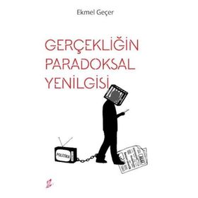 Gerçekliğin Paradoksal Yenilgisi - Ekmel Geçer
