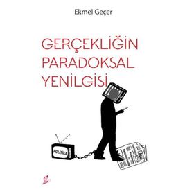 Gerçekliğin Paradoksal Yenilgisi - Ekmel Geçer
