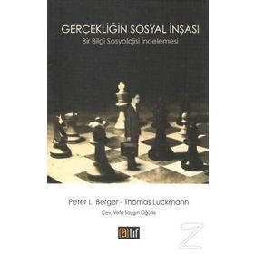 GERÇEKLİĞİN SOSYAL İNŞASI - PETER L. BERGER;THOMAS LUCKMANN
