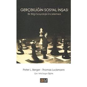 GERÇEKLİĞİN SOSYAL İNŞASI - PETER L. BERGER;THOMAS LUCKMANN