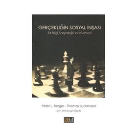 GERÇEKLİĞİN SOSYAL İNŞASI - PETER L. BERGER;THOMAS LUCKMANN