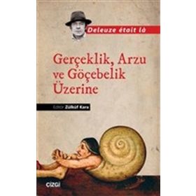 Gerçeklik Arzu ve Göçebelik Üzerine - Zülküf Kara