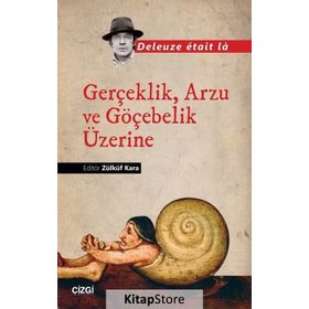 Gerçeklik Arzu ve Göçebelik Üzerine - Zülküf Kara