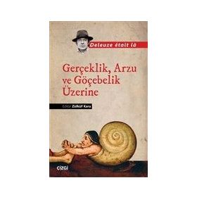 Gerçeklik Arzu ve Göçebelik Üzerine - Zülküf Kara