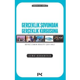 Gerçeklik Şovundan Gerçeklik Kurgusuna - Sema Karabıyık