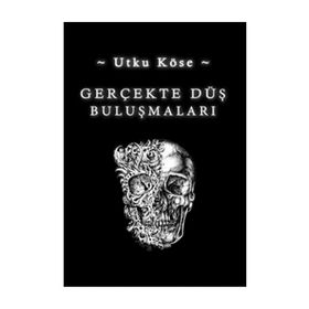 Gerçekte Düş Buluşmaları - Utku Köse