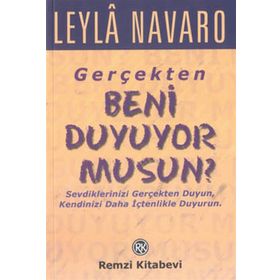 GERÇEKTEN BENI DUYUYOR MUSUN? SEVDIKLERINIZI GERÇEKTEN DUYUN, KENDINIZI DAHA İÇTENLİKLE DUYURUN. - LEYLÂ NAVARO