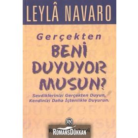 GERÇEKTEN BENI DUYUYOR MUSUN? SEVDIKLERINIZI GERÇEKTEN DUYUN, KENDINIZI DAHA İÇTENLİKLE DUYURUN. - LEYLÂ NAVARO
