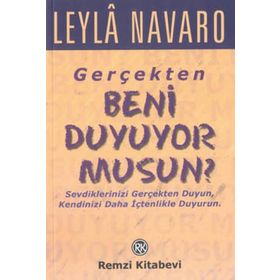 GERÇEKTEN BENI DUYUYOR MUSUN? SEVDIKLERINIZI GERÇEKTEN DUYUN, KENDINIZI DAHA İÇTENLİKLE DUYURUN. - LEYLÂ NAVARO