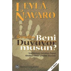 GERÇEKTEN BENI DUYUYOR MUSUN? SEVDIKLERINIZI GERÇEKTEN DUYUN, KENDINIZI DAHA İÇTENLİKLE DUYURUN. - LEYLÂ NAVARO