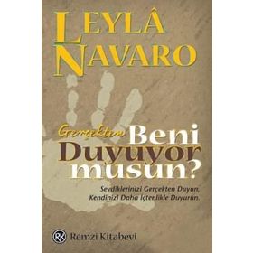 GERÇEKTEN BENI DUYUYOR MUSUN? SEVDIKLERINIZI GERÇEKTEN DUYUN, KENDINIZI DAHA İÇTENLİKLE DUYURUN. - LEYLÂ NAVARO