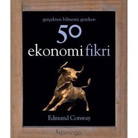 Gerçekten Bilmeniz Gereken 50 Ekonomi Fikri - Edmund Conway