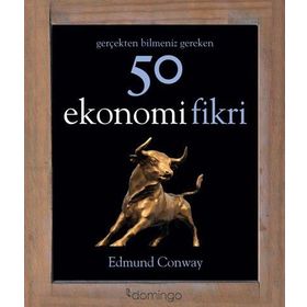 Gerçekten Bilmeniz Gereken 50 Ekonomi Fikri - Edmund Conway
