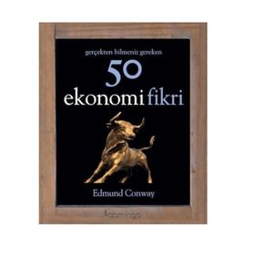 Gerçekten Bilmeniz Gereken 50 Ekonomi Fikri - Edmund Conway