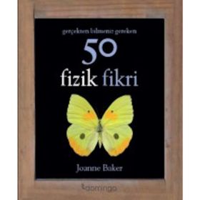 Gerçekten Bilmeniz Gereken 50 Fizik Fikri - Joanne Baker
