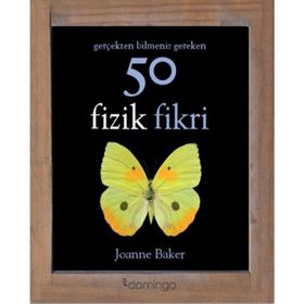 Gerçekten Bilmeniz Gereken 50 Fizik Fikri - Joanne Baker