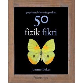 Gerçekten Bilmeniz Gereken 50 Fizik Fikri - Joanne Baker