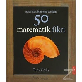 Gerçekten Bilmeniz Gereken 50 Matematik Fikri - Tony Crilly