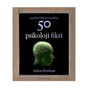 Gerçekten Bilmeniz Gereken 50 Psikoloji Fikri - Adrian Furnham