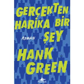 Gerçekten Harika Bir Şey - Hank Green