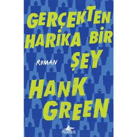 Gerçekten Harika Bir Şey - Hank Green