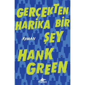 Gerçekten Harika Bir Şey - Hank Green