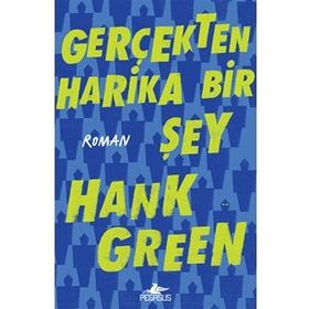 Gerçekten Harika Bir Şey - Hank Green