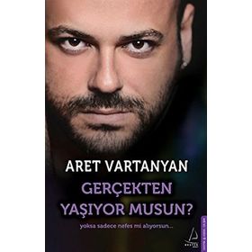 GERÇEKTEN YAŞIYOR MUSUN? - ARET VARTANYAN