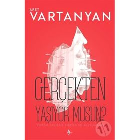 GERÇEKTEN YAŞIYOR MUSUN? - ARET VARTANYAN