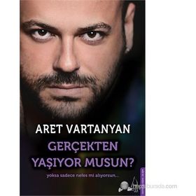 GERÇEKTEN YAŞIYOR MUSUN? - ARET VARTANYAN