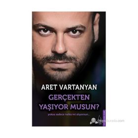 GERÇEKTEN YAŞIYOR MUSUN? - ARET VARTANYAN