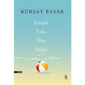 Gerek Yok Hoş Değil - Kürşat Başar