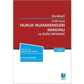 GEREKÇELİ 6100 SAYILI HUKUK MUHAKEMELERI KANUNU VE İLGİLİ MEVZUAT - TAYLAN ÖZGÜR KIRAZ