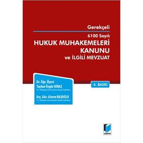 GEREKÇELİ 6100 SAYILI HUKUK MUHAKEMELERI KANUNU VE İLGİLİ MEVZUAT - TAYLAN ÖZGÜR KIRAZ