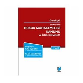 GEREKÇELİ 6100 SAYILI HUKUK MUHAKEMELERI KANUNU VE İLGİLİ MEVZUAT - TAYLAN ÖZGÜR KIRAZ