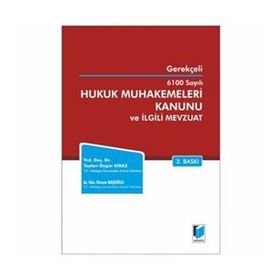 GEREKÇELİ 6100 SAYILI HUKUK MUHAKEMELERI KANUNU VE İLGİLİ MEVZUAT - TAYLAN ÖZGÜR KIRAZ