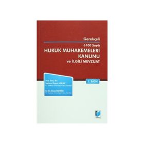 GEREKÇELİ 6100 SAYILI HUKUK MUHAKEMELERI KANUNU VE İLGİLİ MEVZUAT - TAYLAN ÖZGÜR KIRAZ