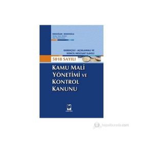GEREKÇELİ - AÇIKLAMALI VE İKİNCİL MEVZUAT İLAVELI 5018 SAYILI KAMU MALI YÖNETİMİ VE KONTROL KANUNU - ERDOĞAN DEDEOĞLU