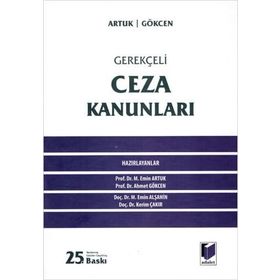 GEREKÇELİ CEZA KANUNLARI - AHMET CANER YENİDÜNYA;AHMET GÖKCEN;MEHMET EMIN ARTUK