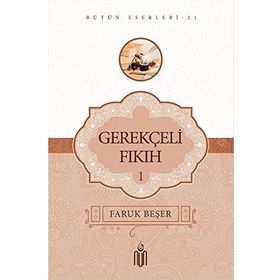 Gerekçeli Fıkıh - 1 - Prof. Dr. Faruk Beşer