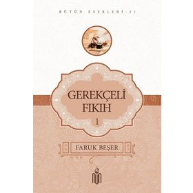 Gerekçeli Fıkıh - 1 - Prof. Dr. Faruk Beşer